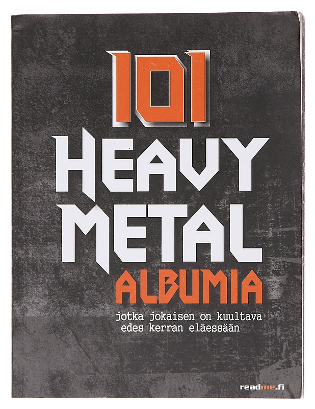101 heavy metal -albumia, jotka jokaisen on kuultava edes kerran eläessään - Bond, Jaclyn, Laine, Henrik - Musiikki- ja elokuvakirjat - 10105603009 - 0