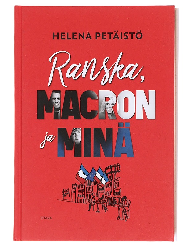 Ranska, Macron ja minä - Helena Petäistö - Elämäkerrat ja muistelmat - 10105603044 - 0