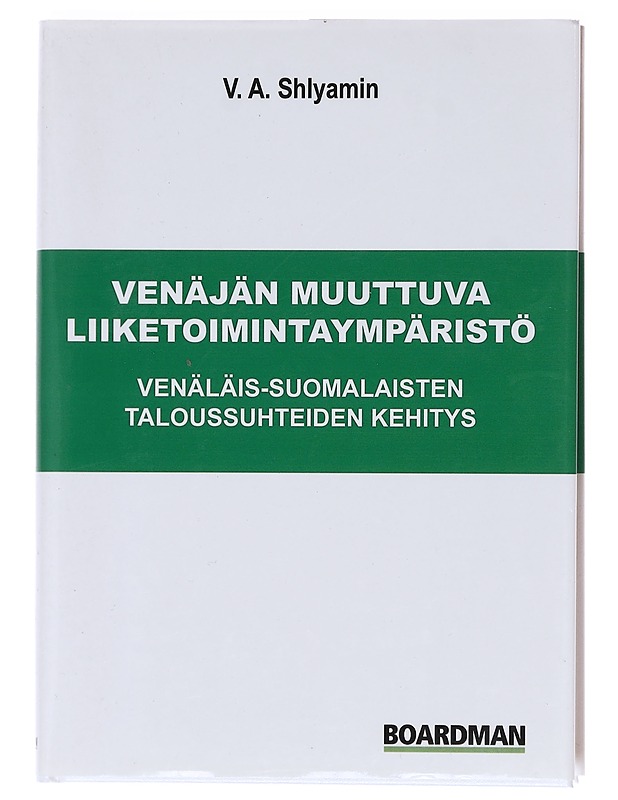 Venäjän muuttuva liiketoimintaympäristö- V. A. Shlyamin - Tietokirjat - 10105603052 - 0