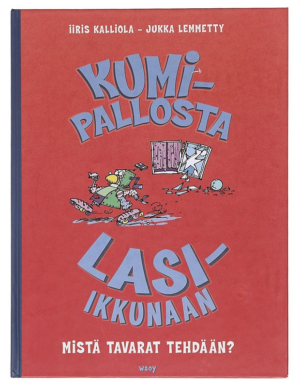 Kumipallosta lasi-ikkunaan - Kalliola & Lemmetty - Lastenkirjat - 10105603049 - 0