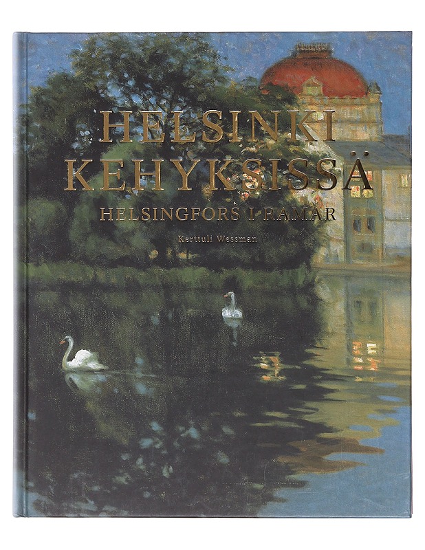 Helsinki kehyksissä - Kerttuli Wessman - Taide- ja kulttuurikirjat - 10105603084 - 0