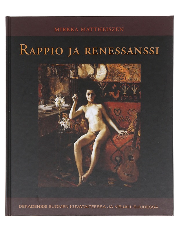 Rappio ja renesanssi - Mirkka Mattheiszen  - Tietokirjat - 10105603202 - 0