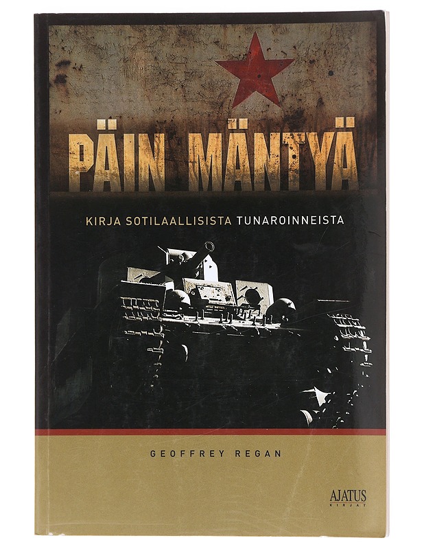 Päin mäntyä / kirja sotilaallisista tunaroinneista - Regan, Geoffrey - Historiakirjat - 10105603233 - 0