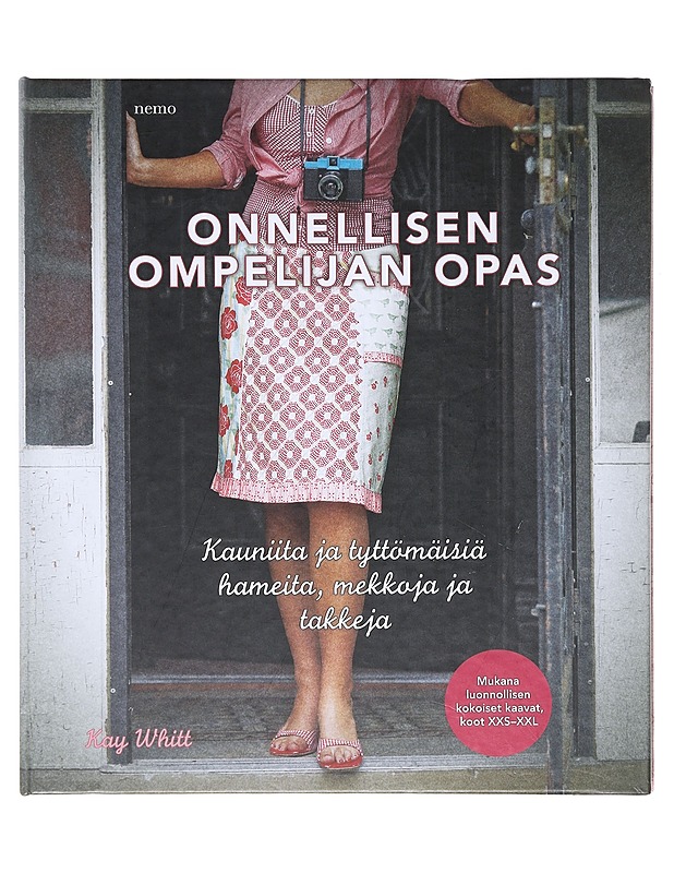 Onnellisen ompelijan opas : kauniita ja tyttömäisiä hameita, mekkoja ja takkeja - Kay Whitt - Tietokirjat ja oppaat - 10105603245 - 0