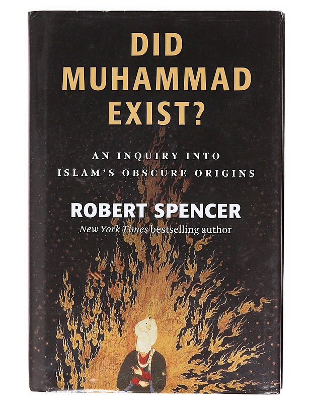 Did Muhammed exist? : an inquiry into islam's obscure origins - Robert Spencer - Historiakirjat - 10105603292 - 0