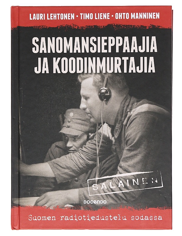 Sanomansieppaajia ja koodinmurtajia : Suomen radiotiedustelu sodassa - Lauri Lehtonen, - Tietokirjat - 10105603324 - 0