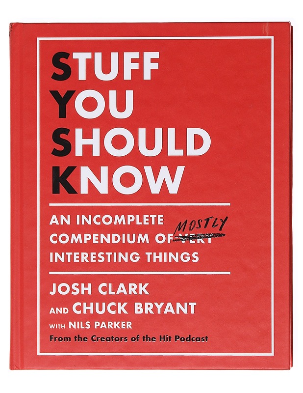 Stuff You Should Know : An Incomplete Compendium of Mostly Interesting Things - Josh Clark & Chuck Bryant - Harrastekirjat - 10105603433 - 0
