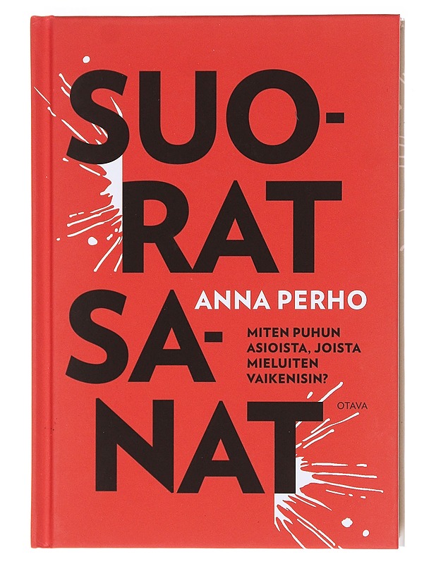 Suorat sanat : miten puhun asioista, joista mieluiten vaikenisin? - Anna Perho - Tietokirjat ja oppaat - 10105603445 - 0
