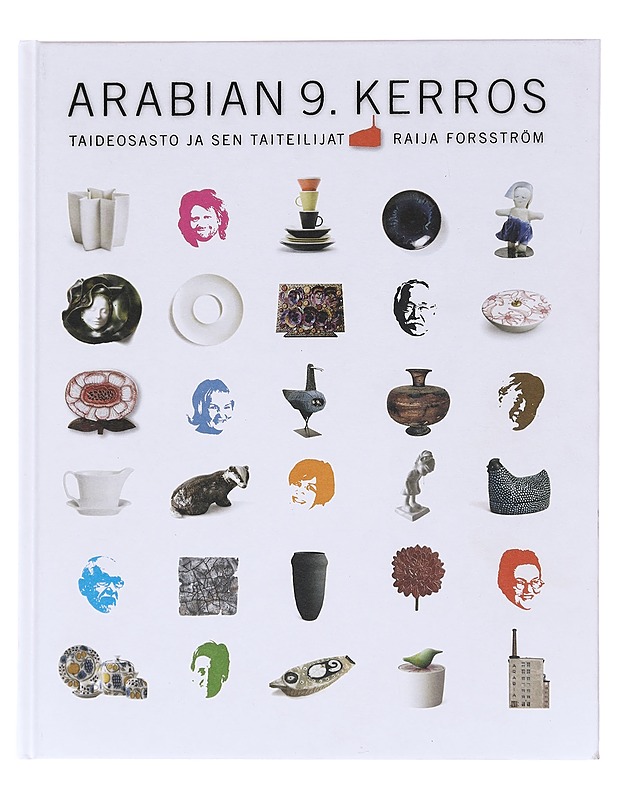 Arabian 9. kerros : taideosasto ja sen taiteilijat - Raija Forsström - Historiakirjat - 10105603447 - 0