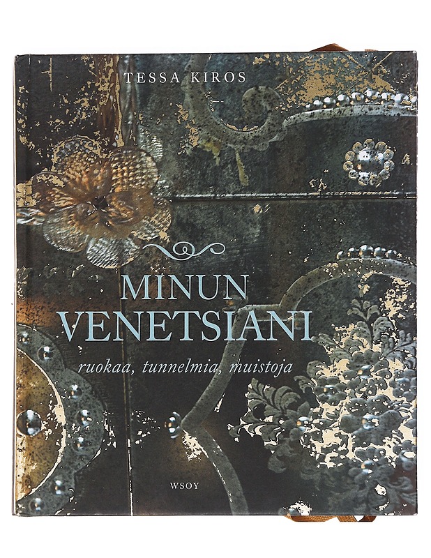 Minun Venetsiani : ruokaa, tunnelmia, muistoja - Kiros, Tessa - Ruokakirjat - 10105603554 - 0