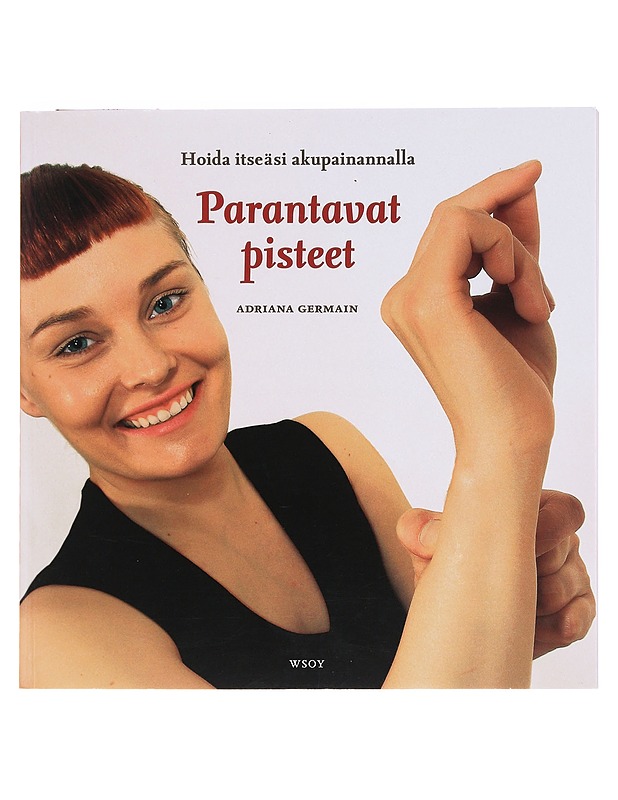 Parantavat pisteet / hoida itseäsi akupainannalla - Adriana Germain - Tietokirjat ja oppaat - 10105603577 - 0
