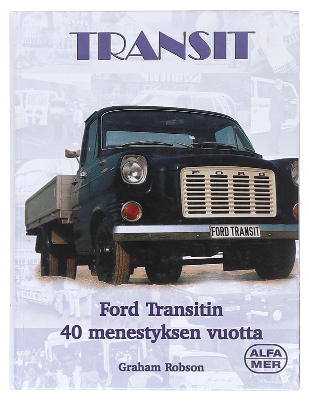 Transit / Ford Transitin 40 menestyksen vuotta - Robson, Graham - Historiakirjat - 10105603587 - 0