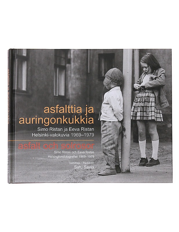 Asfalttia ja auringonkukkia / Simo Ristan ja Eeva Ristan Helsinki-valokuvia 1969-1979 - Rista, Simo - Historiakirjat - 10105603604 - 0