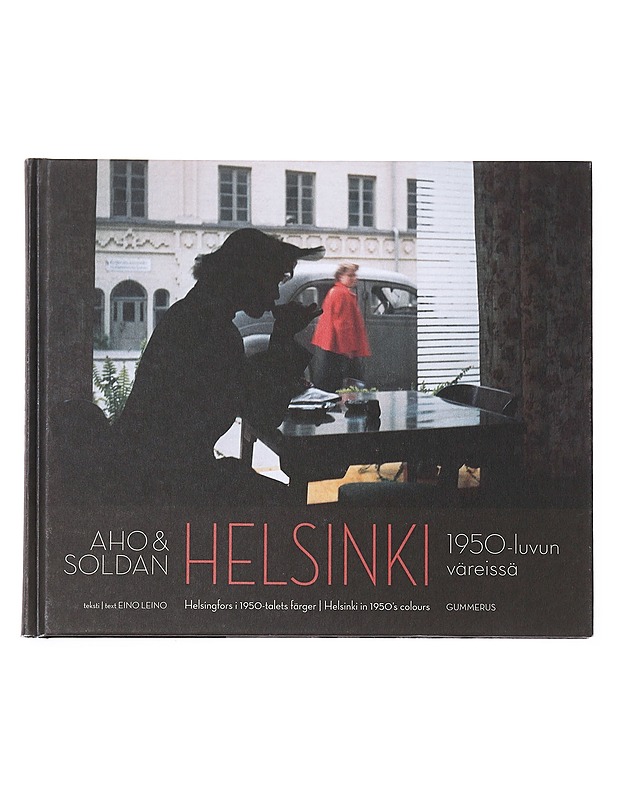 Aho & Soldan : Helsinki 1950-luvun väreissä - Leino, Eino - Historiakirjat - 10105603609 - 0