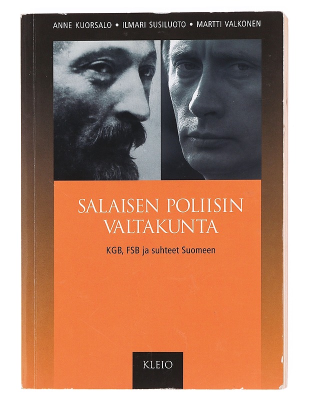 Salaisen poliisin valtakunta / KGB, FSB ja suhteet Suomeen - Kuorsalo, Anne - Historiakirjat - 10105603639 - 0