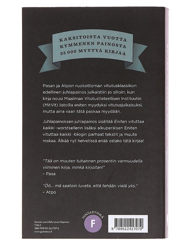 Eniten vituttaa kaikki / juhlapainoksen juhlapainos - Pasa - Kaunokirjallisuus - 10105603655 - 1