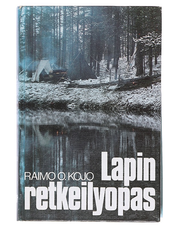 Lapin retkeilyopas - Kojo, Raimo O. - Tietokirjat ja oppaat - 10105603667 - 0