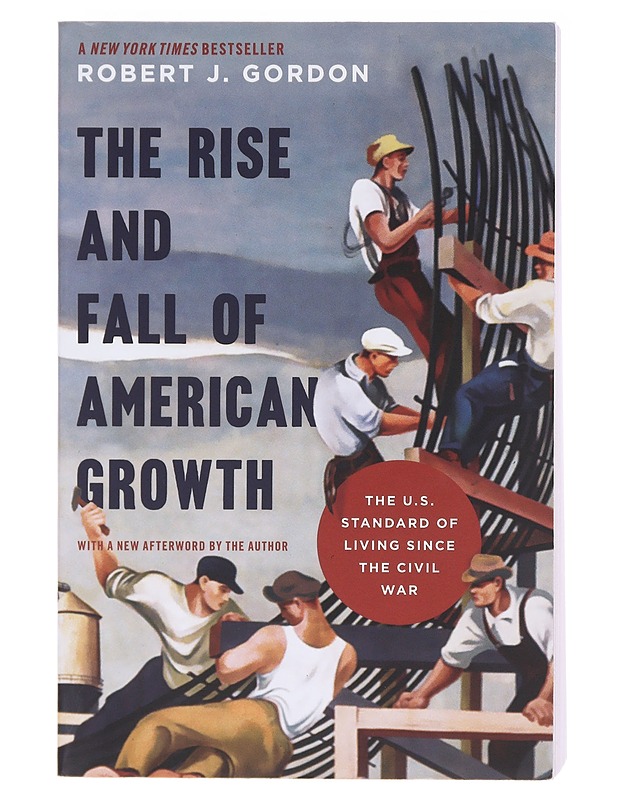 The rise and fall of American growth : the U.S. standard of living since the Civil War - Robert J. Gordon - Romaanit ja novellit - 10105603719 - 0