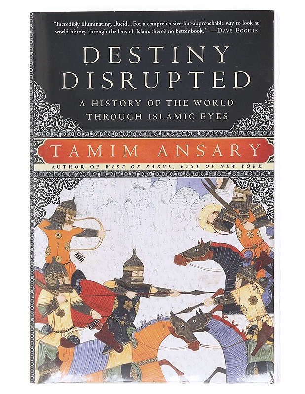 Destiny Disrupted - Tamim Ansary - Historiakirjat - 10105603794 - 0