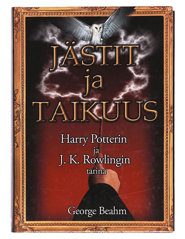 Jästit ja taikuus / Harry Potterin ja J. K. Rowlingin tarina - Beahm, George - Tietokirjat ja oppaat - 10105603838 - 0