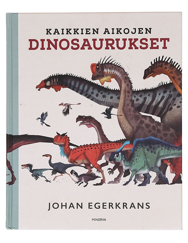 Kaikkien aikojen dinosaurukset - Johan Egerkrans - Lastenkirjat - 10105603844 - 0