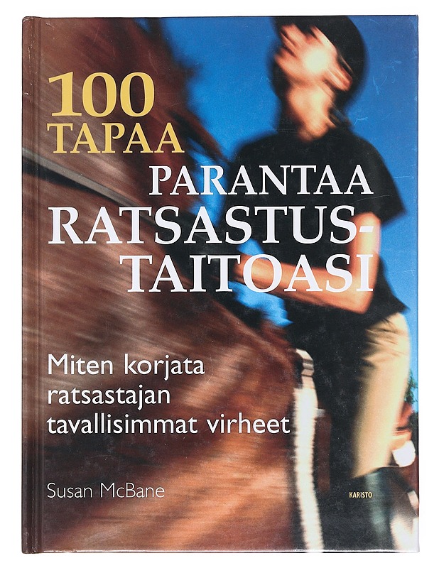 100 tapaa parantaa ratsastustaitoasi - McBane, Susan - Tietokirjat ja oppaat - 10105603869 - 0