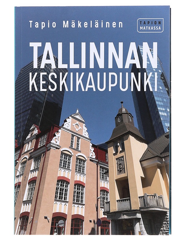 Tallinnan keskikaupunki - Mäkeläinen, Tapio - Tietokirjat ja oppaat - 10105603893 - 0