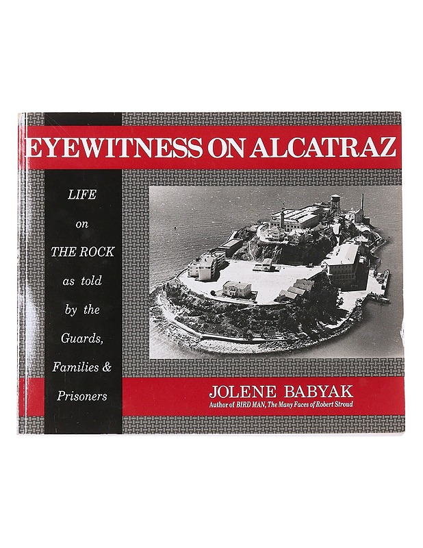 Eyewitness on Alcatraz: True Stories of Families Who Lived on the Rock - Jolene Babyak - Elämäkerrat ja muistelmat - 10105603937 - 0
