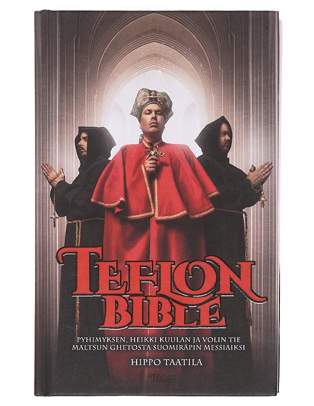 Teflon Bible : Pyhimyksen, Heikki Kuulan ja Volin tie Maltsun ghetosta suomiräpin messiaiksi - Hippo Taanila - Elämäkerrat ja muistelmat - 10105603942 - 0