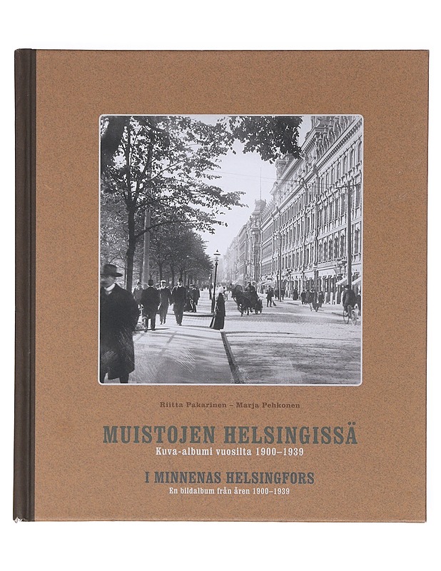 Muistojen Helsingissä : kuva-albumi vuosilta 1900-1939 = I minnenas Helsingfors : en bildalbum från åren 1900-1939 - Pakarinen, Riitta - Tietokirjat ja oppaat - 10105603985 - 0