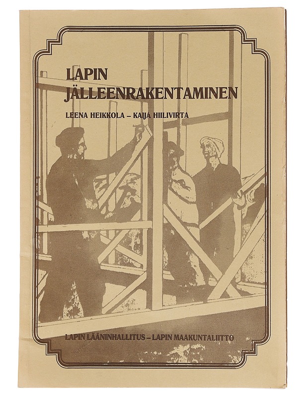 Lapin jälleenrakentaminen - Leena Heikkola ja Kaija Hiilivirta - Tietokirjat ja oppaat - 10105603998 - 0