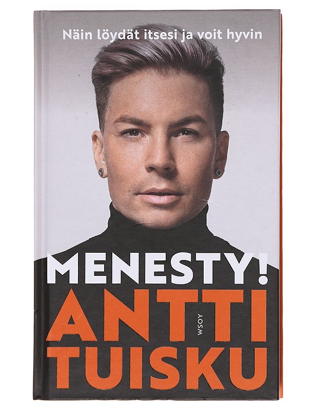 Menesty! : näin löydät itsesi ja voit hyvin - Antti Tuisku - Tietokirjat ja oppaat - 10105604004 - 0
