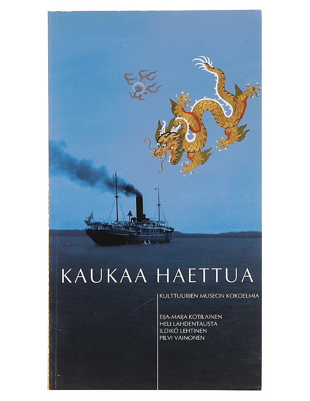 Kaukaa haettua : Kulttuurien museon kokoelmia - Kulttuurien museo - Historiakirjat - 10105604129 - 0