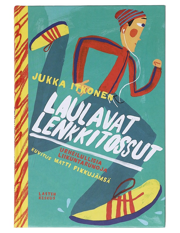 Laulavat lenkkitossut / urheilullisia liikuntarunoja - Itkonen, Jukka - Lastenkirjat - 10105604141 - 0