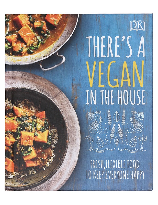 There's a vegan in the house : fresh, flexible food to keep everyone happy - Ruokakirjat - 10105604175 - 0