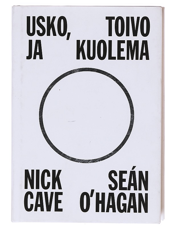 Usko, toivo ja kuolema - Cave, Nick - Elämäkerrat ja muistelmat - 10105604174 - 0