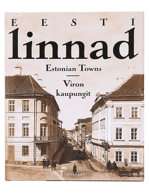 Eesti linnad : postkaarte Aivo Aia kogust = Estonian towns : postcards from Aivo Aia's collection = Viron kaupungit : postikortteja Aivo Aian kokoelmasta - Epner, Pille - Tietokirjat ja oppaat - 10105604219 - 0