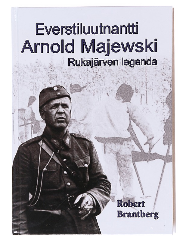 Everstiluutnantti Arnold Majewski / Rukajärven legenda - Robert Brantberg - Elämäkerrat ja muistelmat - 10105604223 - 0