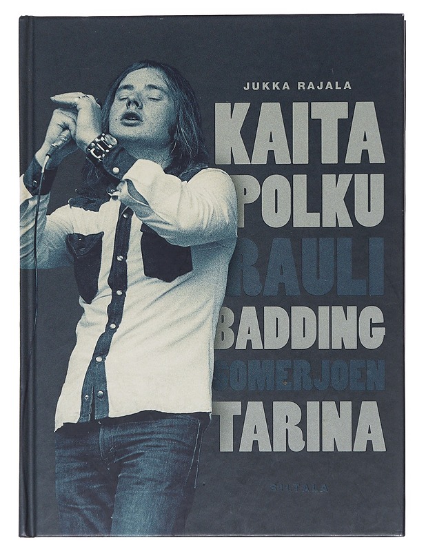 Kaita polku / Rauli Badding Somerjoen tarina - Jukka Rajala - Elämäkerrat ja muistelmat - 10105604222 - 0