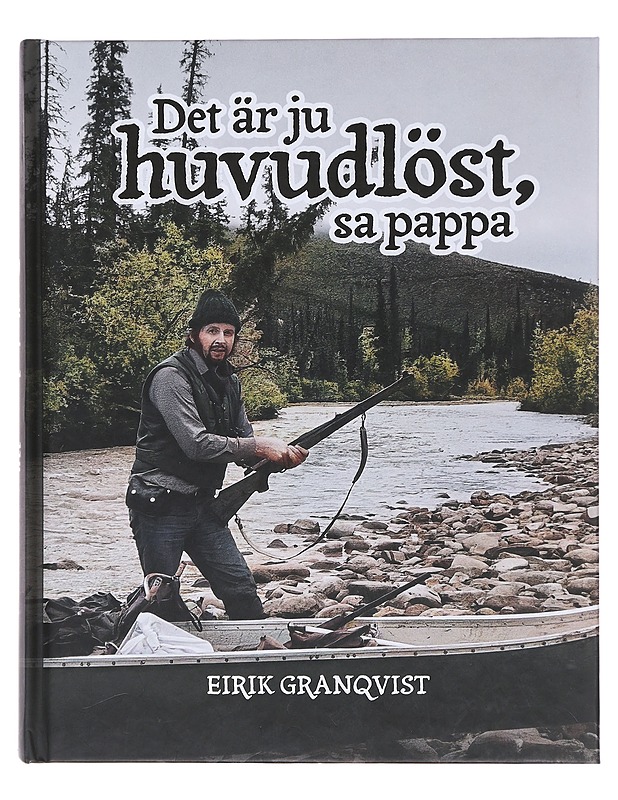 Det är ju huvudlöst, sa pappa - Eirik Granqvist - Elämäkerrat ja muistelmat - 10105604224 - 0