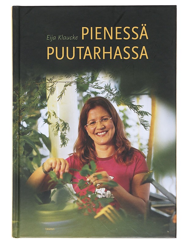 Pienessä puutarhassa / unelmien täyttymyksiä - Eija Klaucke - Tietokirjat ja oppaat - 10105604272 - 0
