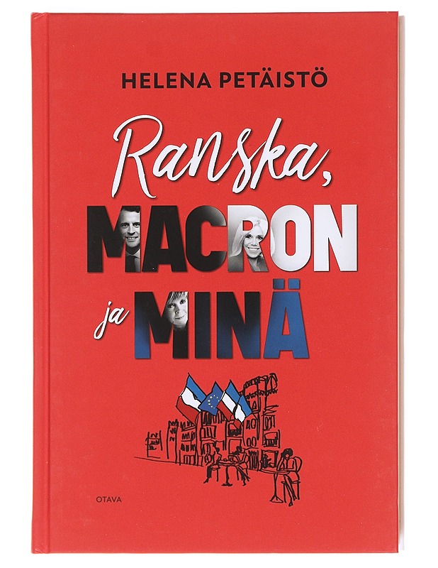 Ranska, Macron ja minä - Helena Petäistö - Elämäkerrat ja muistelmat - 10105604282 - 0