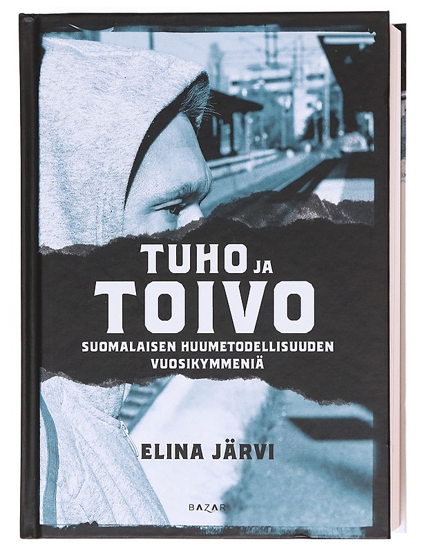 Tuho ja toivo : suomalaisen huumetodellisuuden vuosikymmeniä - Järvi, Elina - Elämäkerrat ja muistelmat - 10105604309 - 0