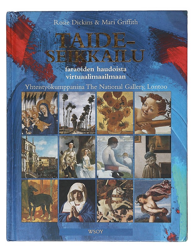Taideseikkailu / faraoiden haudoista virtuaalimaailmaan - Dickins, Rosie - Taide- ja kulttuurikirjat - 10105604322 - 0