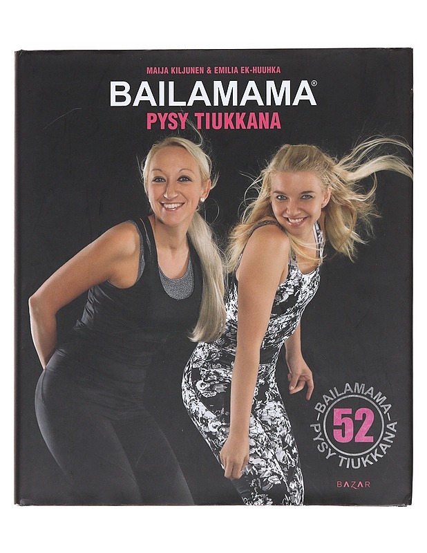 Bailamama : pysy tiukkana - Kiljunen, Maija K18 - Tietokirjat ja oppaat - 10105604345 - 0