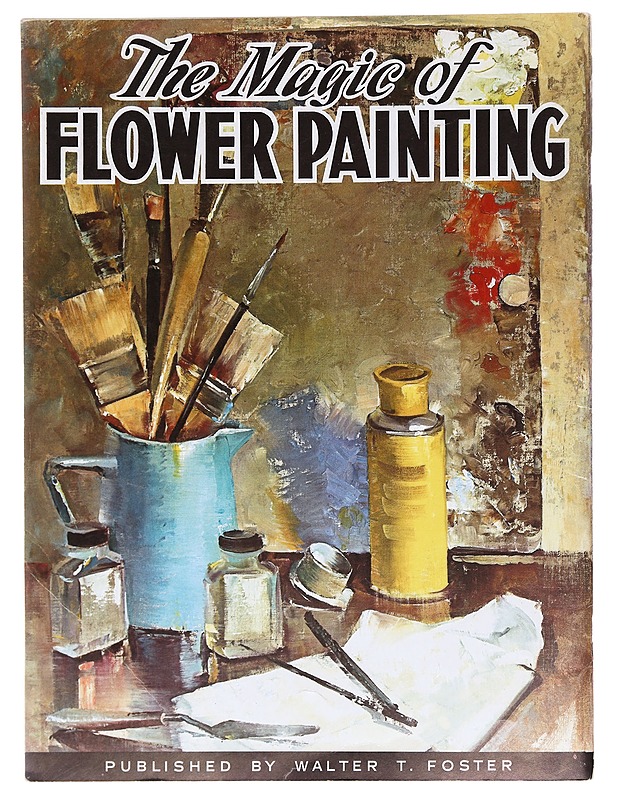 The Magic of Flower Painting 129 - Greacen, Nan, - Taide- ja kulttuurikirjat - 10105604391 - 1