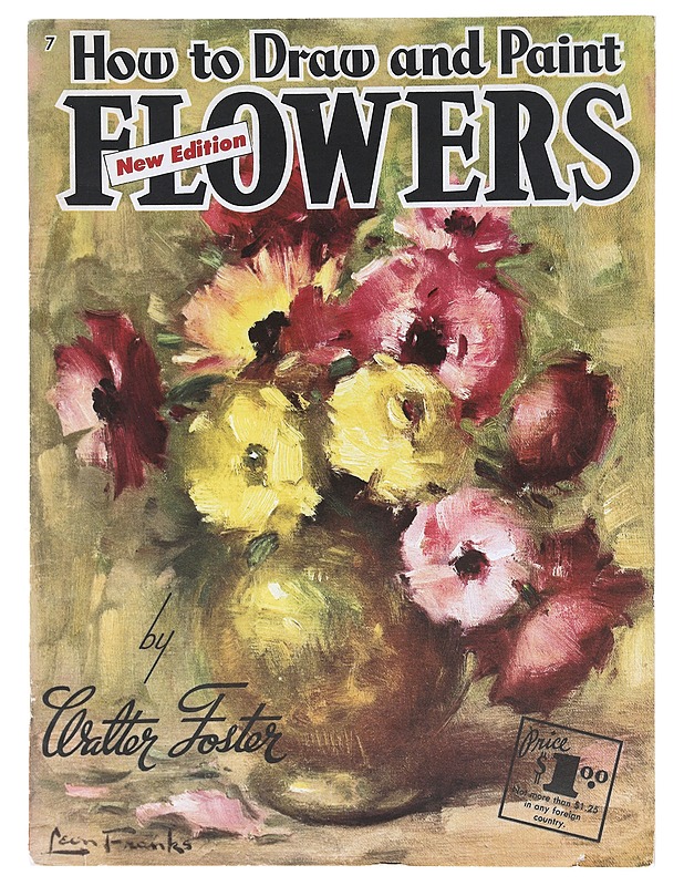  How to Draw and Paint Flowers, No. 7 - Foster, Walter T. - Taide- ja kulttuurikirjat - 10105604407 - 0