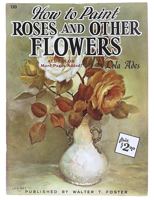  How to Paint Roses and Other Flowers No. 130 - Ades, Lola - Taide- ja kulttuurikirjat - 10105604417 - 0