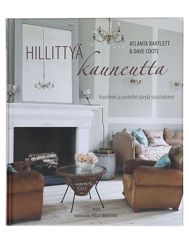 Hillittyä kauneutta / huurteen ja pastellin sävyjä sisustukseen - Bartlett, Atlanta - Tietokirjat ja oppaat - 10105604435 - 0