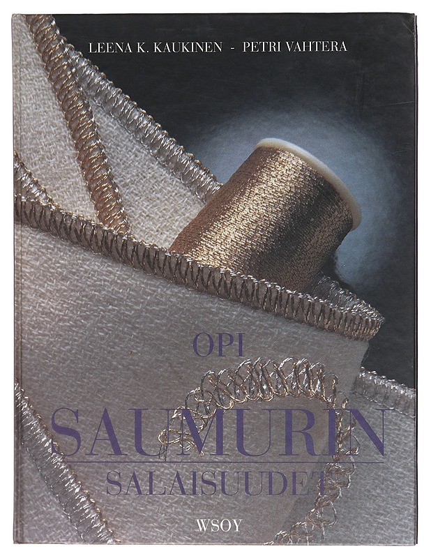 Opi saumurin salaisuudet : Saumurin ompeluteknologia - Kaukinen, Leena K. - Tietokirjat ja oppaat - 10105604480 - 0